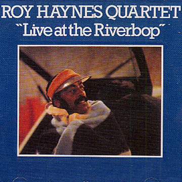 Live at the Riverbop, Roy Haynes